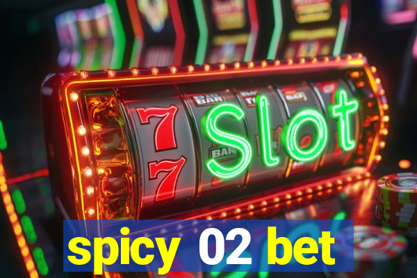 spicy 02 bet